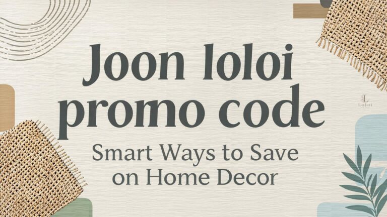 Joon loloi promo code: Smart Ways to Save on Home Decor