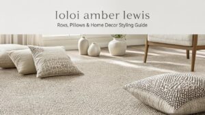 loloi amber lewis: Rugs, Pillows & Home Decor Styling Guide