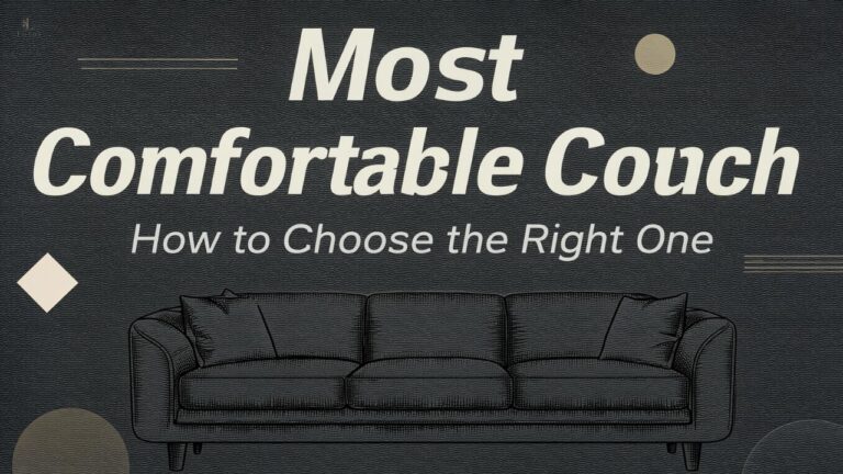 Most Comfortable Couch: How to Choose the Right One