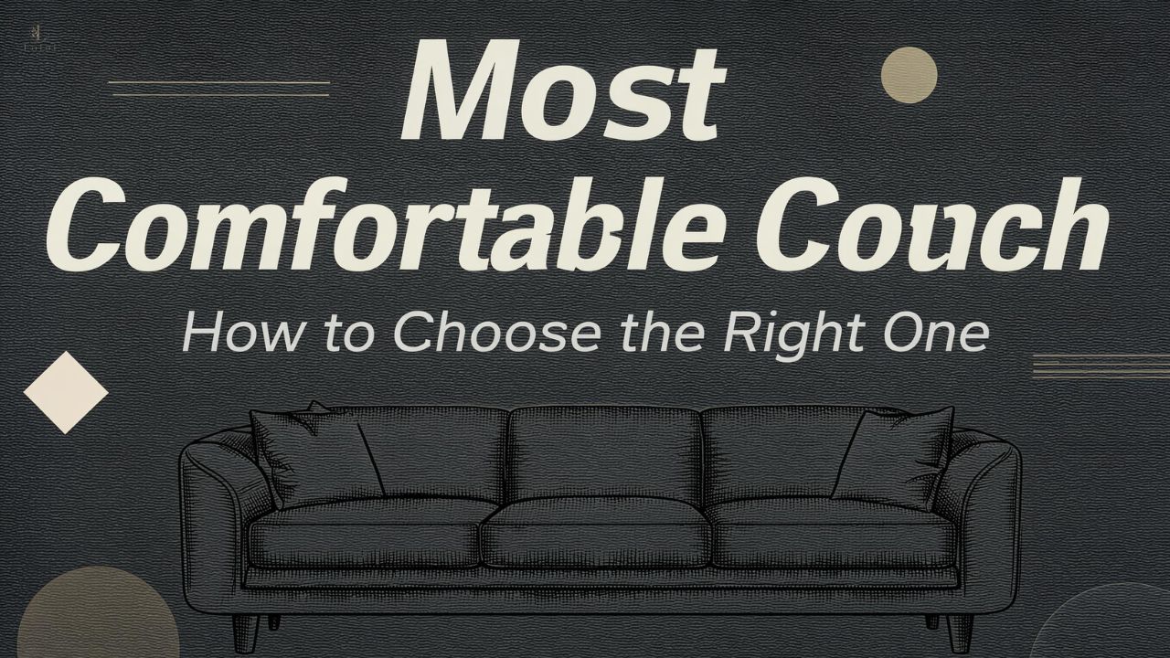 Most Comfortable Couch: How to Choose the Right One